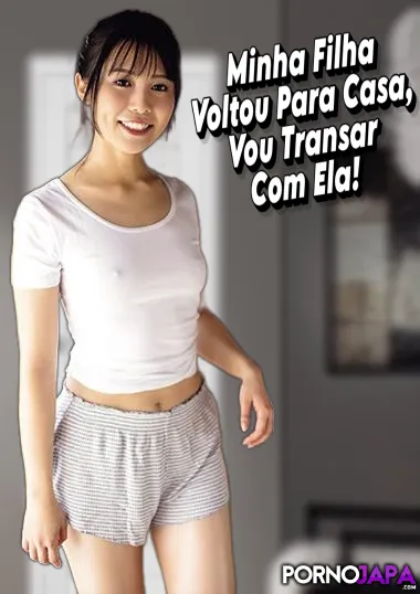 Minha Filha Voltou Para Casa Depois De Muito Tempo… Vou Transar Com Ela!